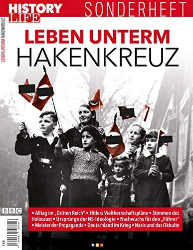 History Life Sonderheft: Leben unterm Hakenkreuz: Alltag im "Dritten Reich"