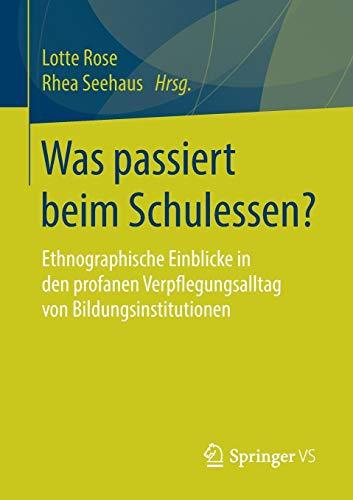 Was passiert beim Schulessen?: Ethnographische Einblicke in den profanen Verpflegungsalltag von Bildungsinstitutionen