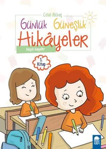 Günlük Güneşlik Hikayeler 5. Kitap - Neşeli Hayaller: (1. Sınıf)