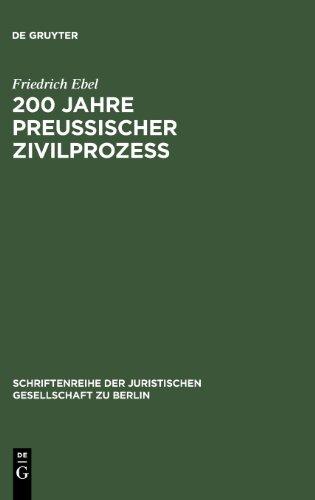 200 Jahre preußischer Zivilprozeß: Das Corpus Juris Fridericianum vom Jahre 1781. Vortrag gehalten vor der Berliner Juristischen Gesellschaft am 14. ... der Juristischen Gesellschaft Zu Berlin)