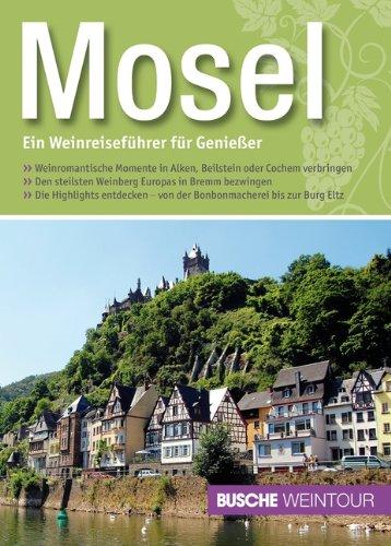 Mosel - Ein Weinreiseführer für Genießer