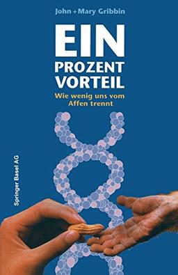 Ein Prozent Vorteil: Wie wenig uns vom Affen trennt (German Edition)