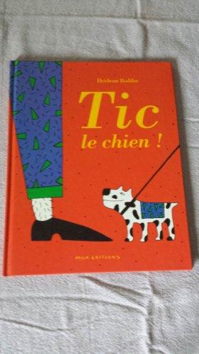 Tic le chien ! (Ptes Histoires)