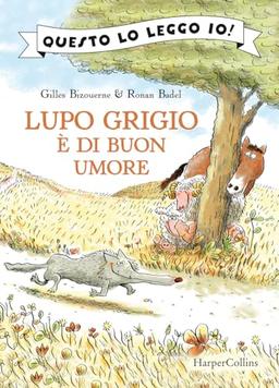 Lupo Grigio è di buon umore. Ediz. a colori (Questo lo leggo io!)