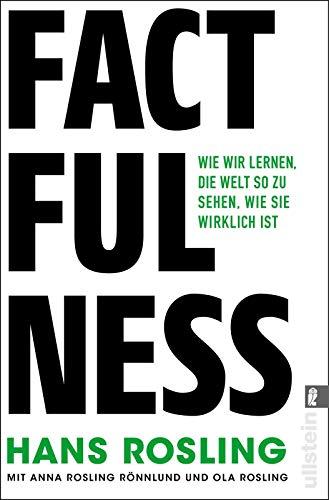 Factfulness: Wie wir lernen, die Welt so zu sehen, wie sie wirklich ist