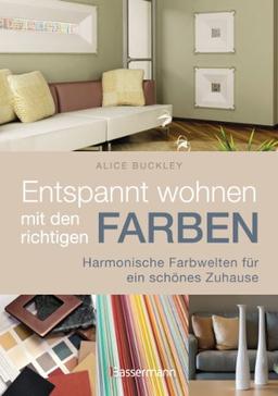 Entspannt wohnen mit den richtigen Farben: Harmonische Farbwelten für ein schönes Zuhause