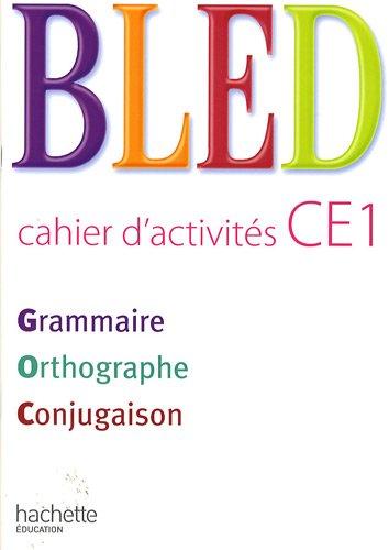 Bled, cahier d'activités CE1 : grammaire, orthographe, conjugaison