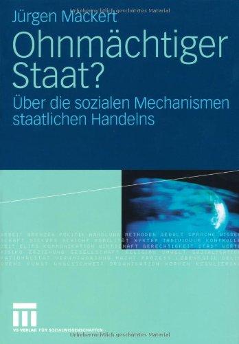 Ohnmächtiger Staat?: Über die sozialen Mechanismen staatlichen Handelns