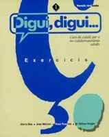 Digui, digui. Curs de català per a no-catalanoparlants adults. Llibre d'exercicis. Nivell 1