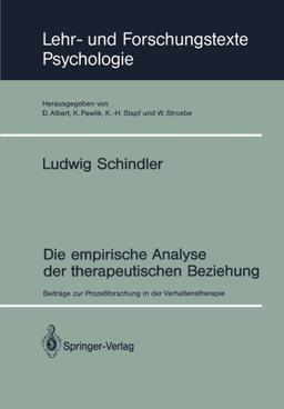 Die empirische Analyse der therapeutischen Beziehung: Beiträge zur Prozeßforschung in der Verhaltenstherapie (Lehr- und Forschungstexte Psychologie, Band 41)