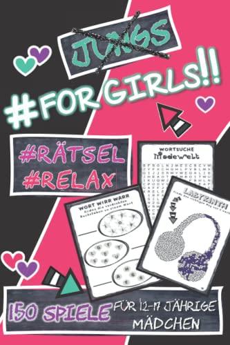 #For Girls - 150 Spiele für 12-17 jährige Mädchen: Wortsuche, Sudoku, Logical, Denkrätsel, Puzzle, Logikrätsel, Geheime Botschaften, Kakuro, ... (Coole Rätselbücher für Teenager)