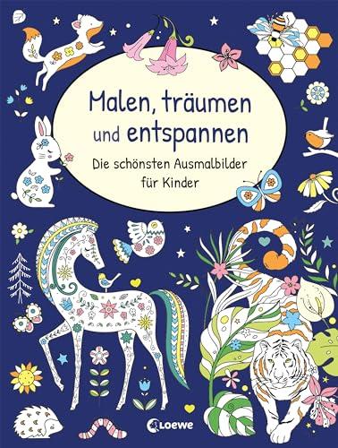 Malen, träumen und entspannen - Die schönsten Ausmalbilder für Kinder: Ausmalbuch für Kinder ab 6 Jahren für fantasievolle Ruhepausen