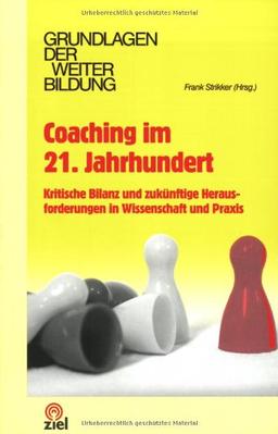 Coaching im 21. Jahrhundert: Kritische Bilanz und zukünftige Herausforderungen in Wissenschaft und Praxis