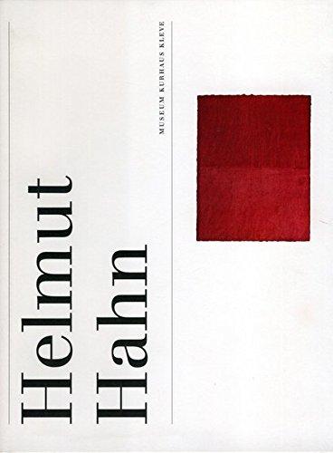 Helmut Hahn: Museum Kurhaus Kleve, 8.5. bis 3.7.2011 (Schriftenreihe Museum Kurhaus Kleve-Ewald-Mataré-Sammlung)