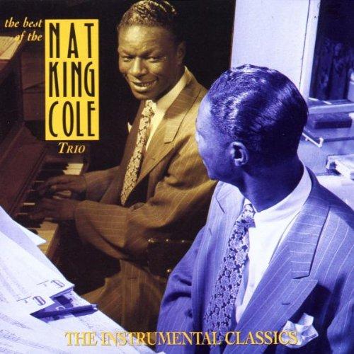 Best of the Nat King Cole Trio: The Instrumental Classics