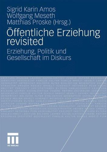 Öffentliche Erziehung revisited: Erziehung, Politik und Gesellschaft im Diskurs