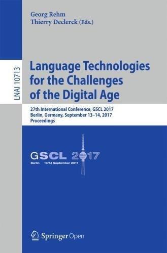 Language Technologies for the Challenges of the Digital Age: 27th International Conference, GSCL 2017, Berlin, Germany, September 13-14, 2017, ... Notes in Computer Science, Band 10713)