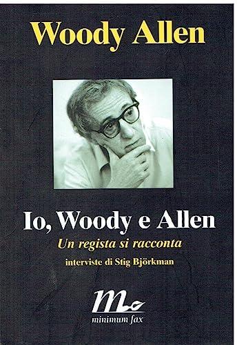 Io, Woody e Allen. Un regista si racconta (Minimum Fax cinema)