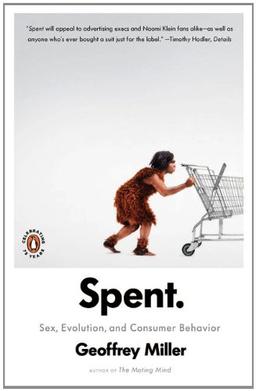 Spent: Sex, Evolution, and Consumer Behavior