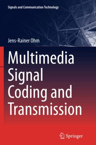 Multimedia Signal Coding and Transmission (Signals and Communication Technology)