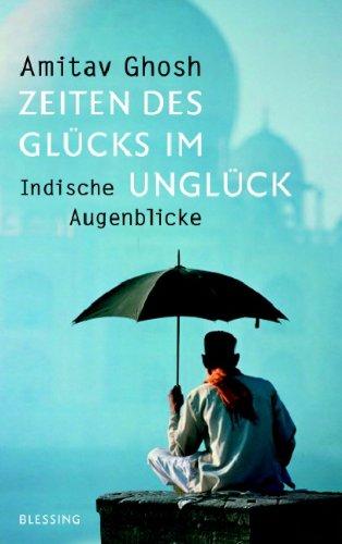 Zeiten des Glücks im Unglück: Indische Augenblicke