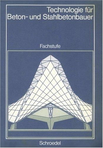 Technologie für Beton- und Stahlbetonbauer. Fachstufe