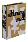 Le Corbusier Le Grand: Einführung von Jean-Louis Cohen. Kapiteleinleitungen von Tim Benton