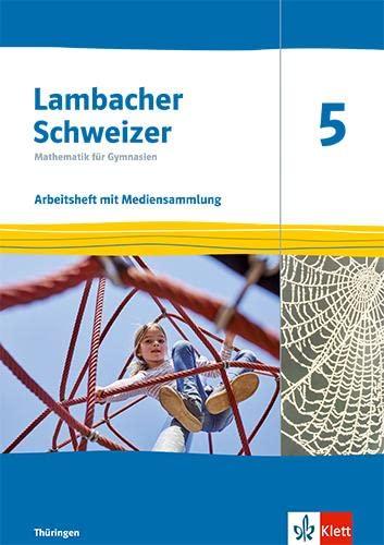 Lambacher Schweizer Mathematik 5. Ausgabe Thüringen: Arbeitsheft mit Mediensammlung Klasse 5 (Lambacher Schweizer. Ausgabe für Thüringen ab 2022)