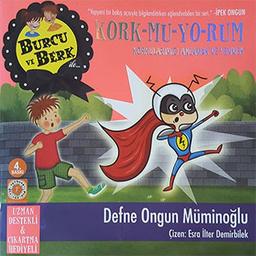 Burcu ve Berk Kork-mu-yo-rum: Korkularimizi Anlamak ve Yenmek: Uzman Destekli ve Çıkartma Hediyeli