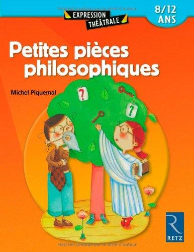 Petites pièces philosophiques : 8-12 ans