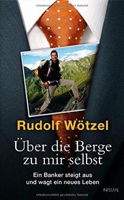 Über die Berge zu mir selbst: Ein Banker steigt aus und wagt ein neues Leben