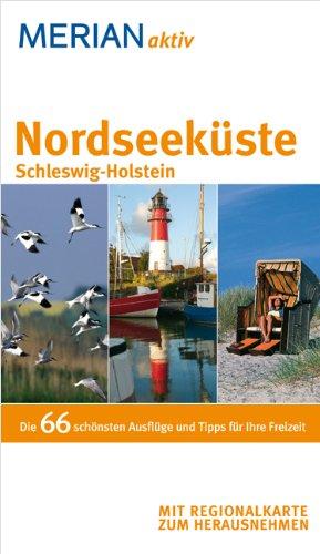 Merian Aktiv Nordseeküste Schleswig-Holstein: Die 66 schönsten Ausflüge und Tipps für Ihre Freizeit und Kultur