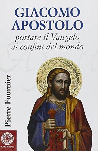 Giacomo Apostolo. Portare il Vangelo ai confini del mondo