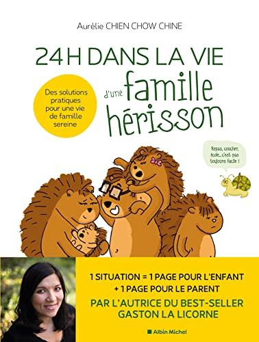 24 h dans la vie d'une famille hérisson : des solutions pratiques pour une vie de famille sereine : repas, coucher, école... c'est pas toujours facile !