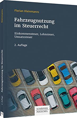 Fahrzeugnutzung im Steuerrecht: Einkommensteuer, Lohnsteuer, Umsatzsteuer