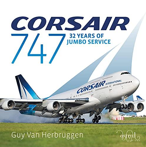 Corsair 747 (Corsair 747: 32 Years Of Jumbo Service)