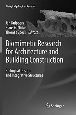 Biomimetic Research for Architecture and Building Construction: Biological Design and Integrative Structures (Biologically-Inspired Systems, Band 8)