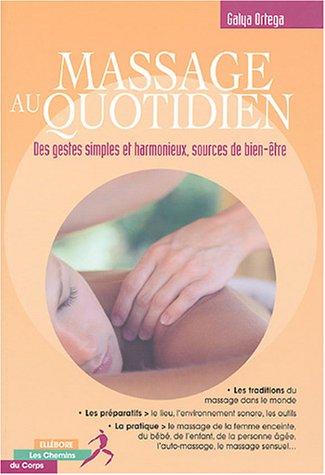 Massage au quotidien : bien-être et harmonie : les gestes simples