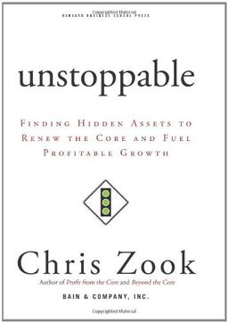 Unstoppable: Finding Hidden Assets to Renew the Core and Fuel Profitable Growth