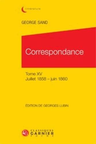 Correspondance. Vol. 15. Juillet 1858-juin 1860