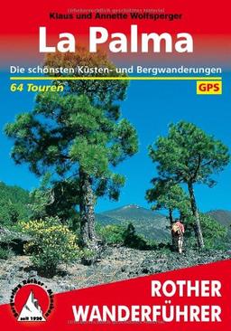 La Palma. Die schönsten Küsten- und Bergwanderungen. 64 Touren. Mit GPS