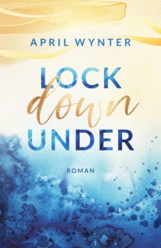 Lock Down Under (Another Life Trilogie, Band 1)