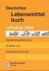 Deutsches Lebensmittelbuch. Leitsätze 2002. Verkehrsbezeichnung, Qualität und Zusammensetzung