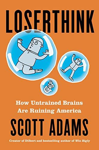 Loserthink: How Untrained Brains Are Ruining the World