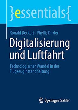 Digitalisierung und Luftfahrt: Technologischer Wandel in der Flugzeuginstandhaltung (essentials)