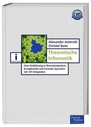 Theoretische Informatik. Eine Einführung in Berechenbarkeit, Komplexität und formale Sprachen mit 101 Beispielen