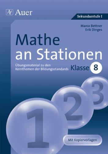 Mathe an Stationen 8: Übungsmaterial zu den Kernthemen der Bildungsstandards, Klasse 8