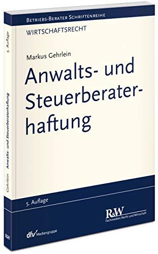 Anwalts- und Steuerberaterhaftung (Betriebs-Berater Schriftenreihe/ Wirtschaftsrecht)