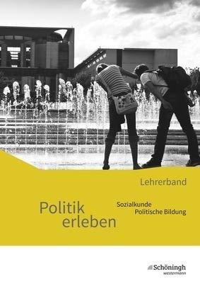 Politik erleben - Sozialkunde - Politische Bildung - Ausgabe B - Neubearbeitung, Lehrerband