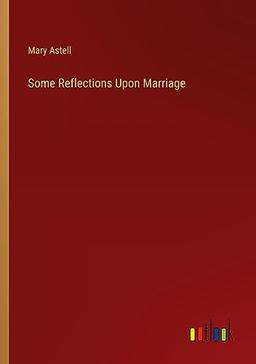 Some Reflections Upon Marriage